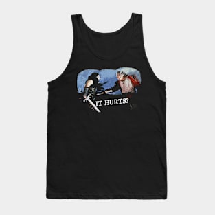 It Hurts? Tank Top